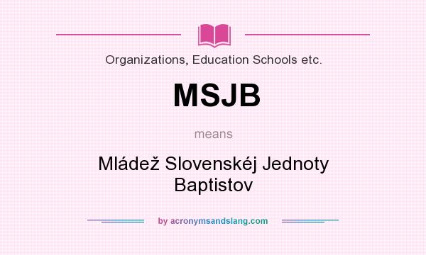 What does MSJB mean? It stands for Mládež Slovenskéj Jednoty Baptistov