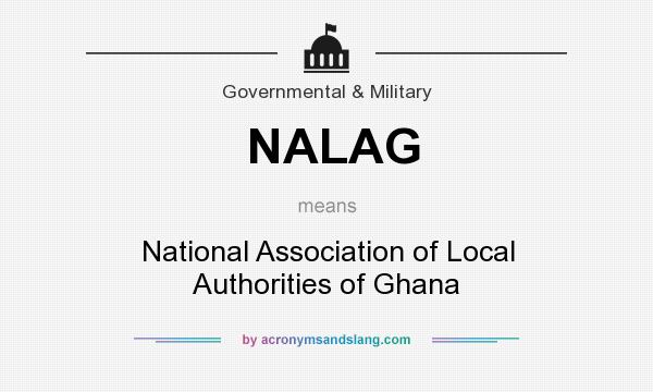 What does NALAG mean? It stands for National Association of Local Authorities of Ghana