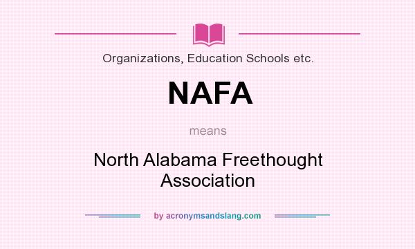 What does NAFA mean? It stands for North Alabama Freethought Association