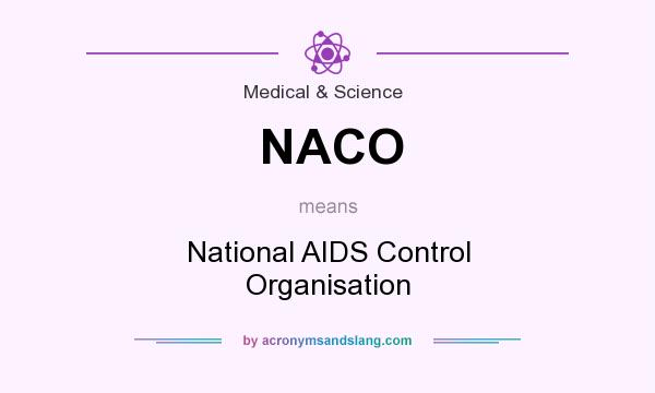 What does NACO mean? It stands for National AIDS Control Organisation