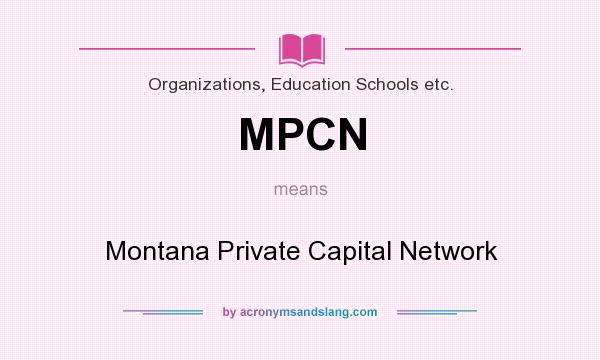 What does MPCN mean? It stands for Montana Private Capital Network