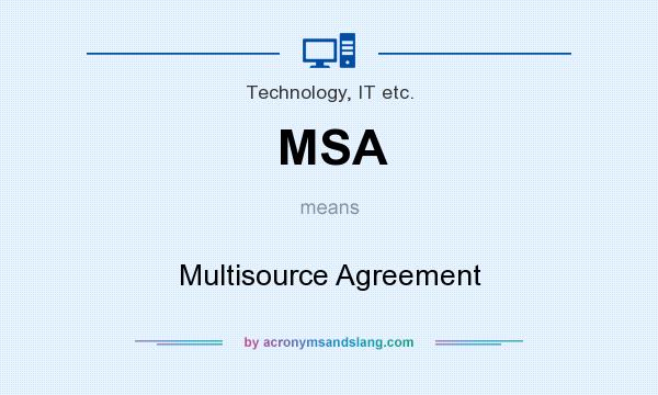 What does MSA mean? It stands for Multisource Agreement