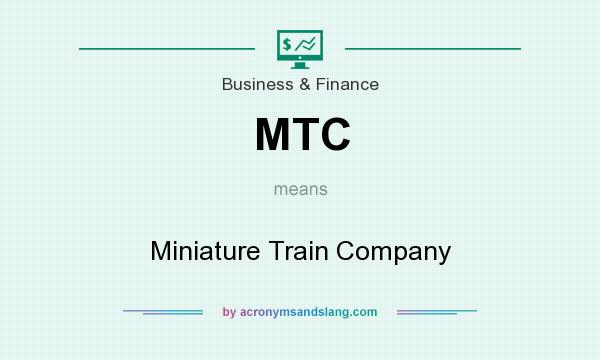 What does MTC mean? It stands for Miniature Train Company