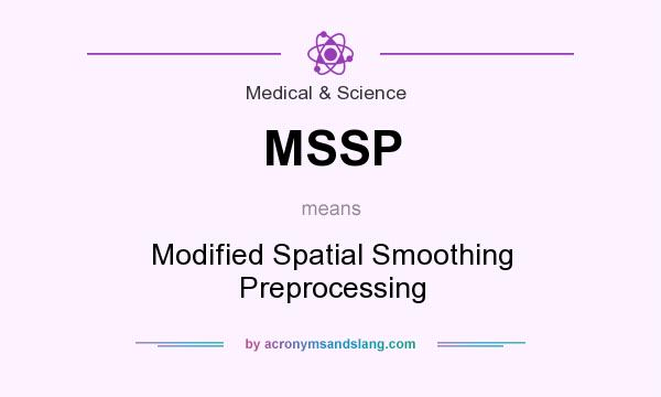 What does MSSP mean? It stands for Modified Spatial Smoothing Preprocessing