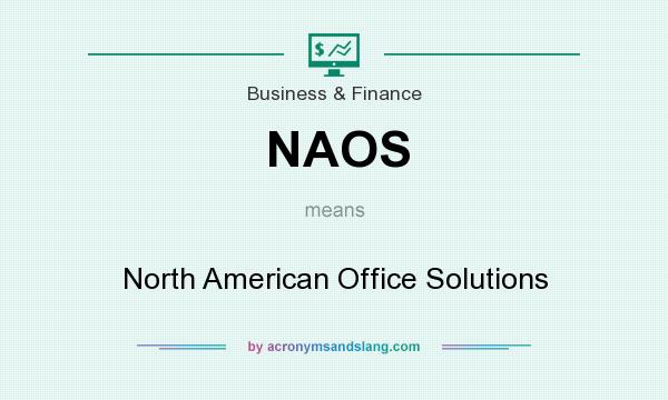 What does NAOS mean? It stands for North American Office Solutions