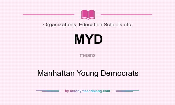 What does MYD mean? It stands for Manhattan Young Democrats