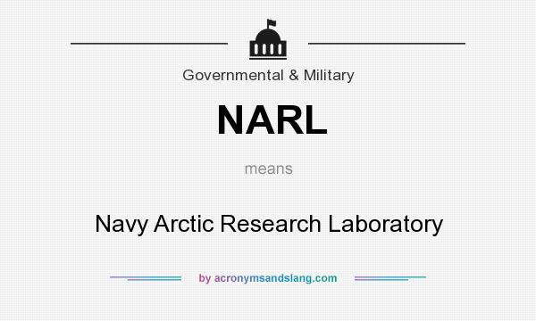 What does NARL mean? It stands for Navy Arctic Research Laboratory