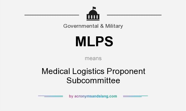 What does MLPS mean? It stands for Medical Logistics Proponent Subcommittee