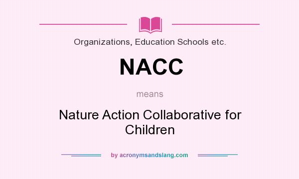 What does NACC mean? It stands for Nature Action Collaborative for Children