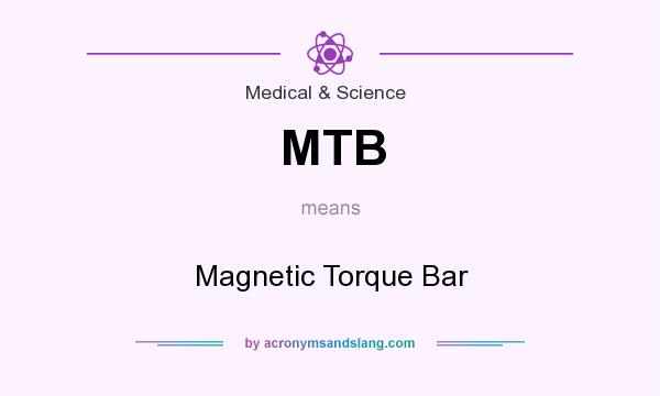 What does MTB mean? It stands for Magnetic Torque Bar