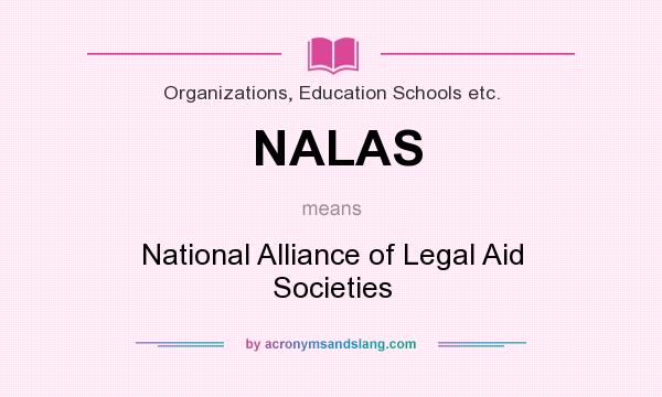 What does NALAS mean? It stands for National Alliance of Legal Aid Societies
