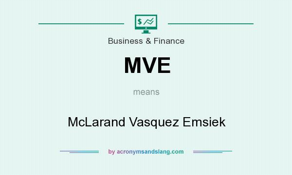 What does MVE mean? It stands for McLarand Vasquez Emsiek