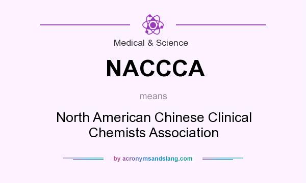 What does NACCCA mean? It stands for North American Chinese Clinical Chemists Association