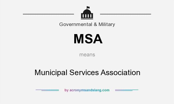 What does MSA mean? It stands for Municipal Services Association