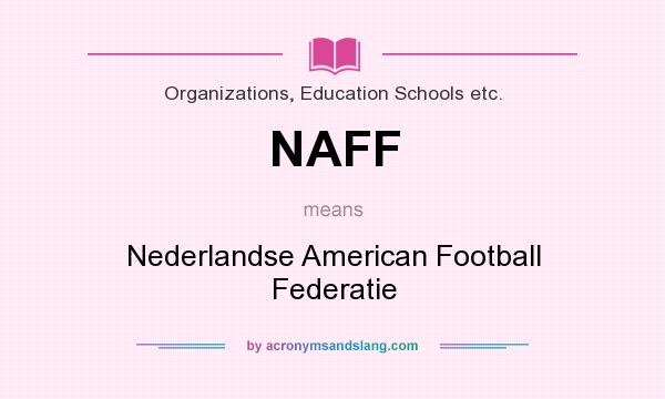 What does NAFF mean? It stands for Nederlandse American Football Federatie