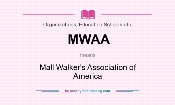What does MWAA mean? It stands for Mall Walker`s Association of America