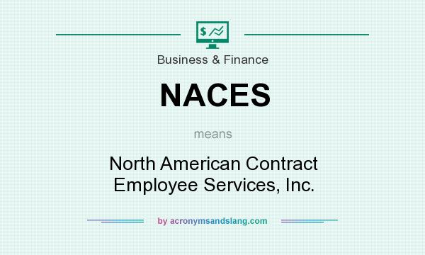 What does NACES mean? It stands for North American Contract Employee Services, Inc.
