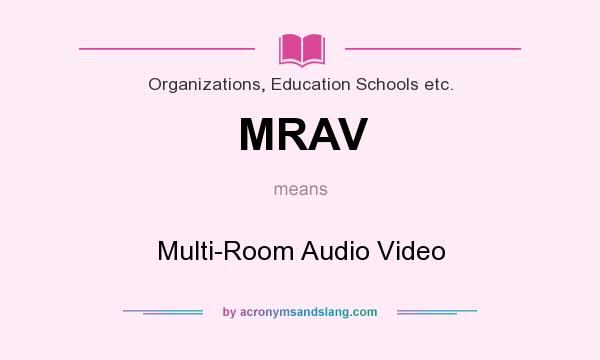 What does MRAV mean? It stands for Multi-Room Audio Video