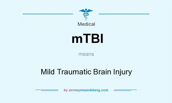 What does mTBI mean? It stands for Mild Traumatic Brain Injury