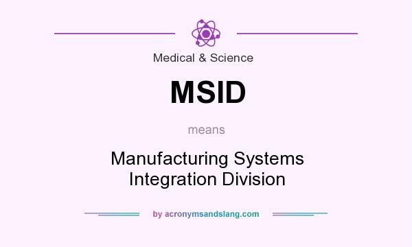 What does MSID mean? It stands for Manufacturing Systems Integration Division