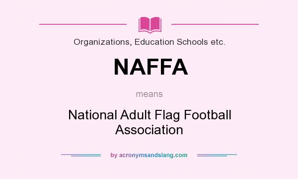 What does NAFFA mean? It stands for National Adult Flag Football Association