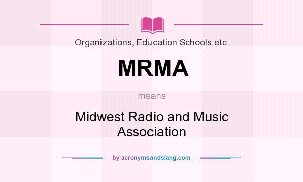 What does MRMA mean? It stands for Midwest Radio and Music Association