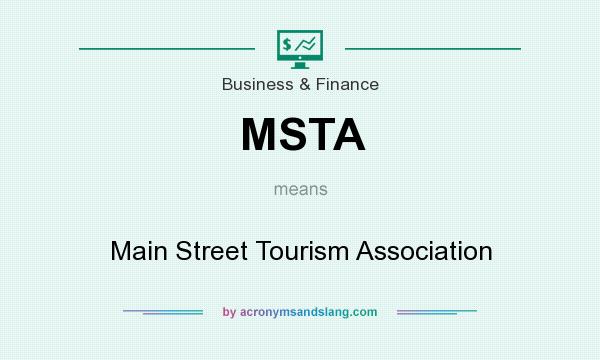 What does MSTA mean? It stands for Main Street Tourism Association