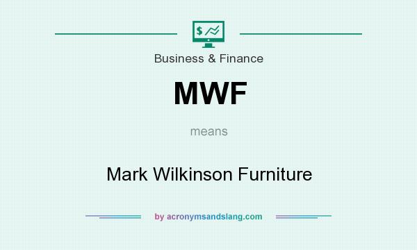 What does MWF mean? It stands for Mark Wilkinson Furniture