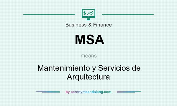 What does MSA mean? It stands for Mantenimiento y Servicios de Arquitectura