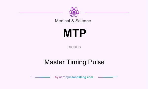 What does MTP mean? It stands for Master Timing Pulse