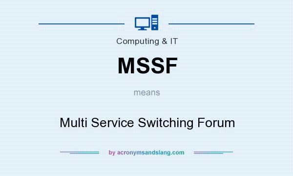 What does MSSF mean? It stands for Multi Service Switching Forum