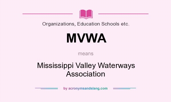 What does MVWA mean? It stands for Mississippi Valley Waterways Association