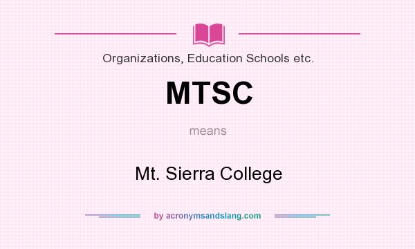 What does MTSC mean? It stands for Mt. Sierra College