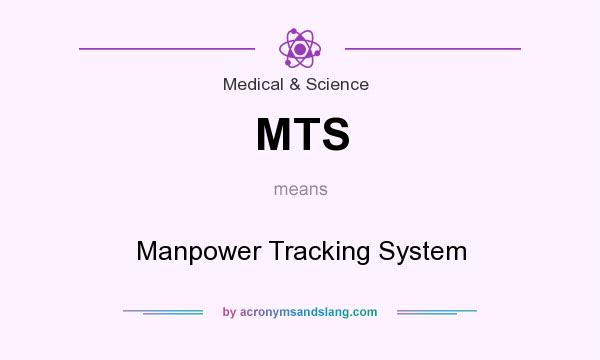 What does MTS mean? It stands for Manpower Tracking System