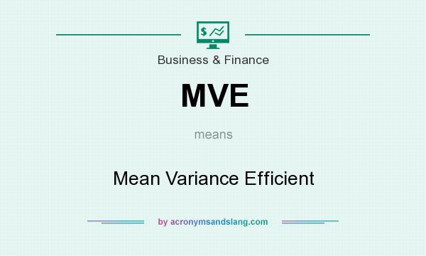 What does MVE mean? It stands for Mean Variance Efficient
