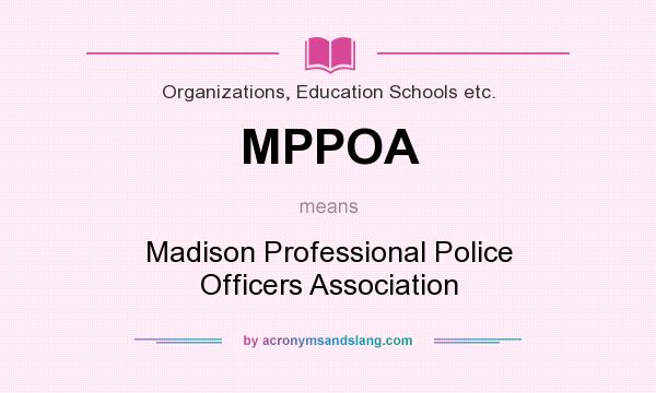 What does MPPOA mean? It stands for Madison Professional Police Officers Association