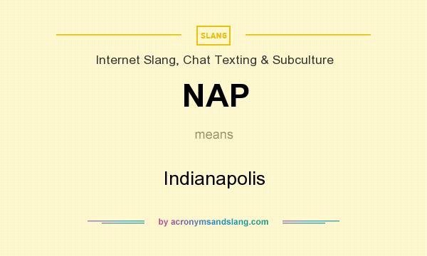 What does NAP mean? It stands for Indianapolis