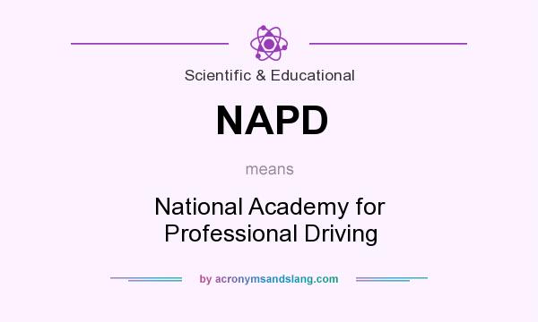What does NAPD mean? It stands for National Academy for Professional Driving