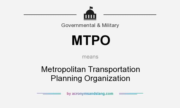 What does MTPO mean? It stands for Metropolitan Transportation Planning Organization