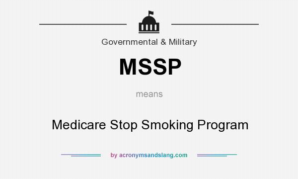 What does MSSP mean? It stands for Medicare Stop Smoking Program