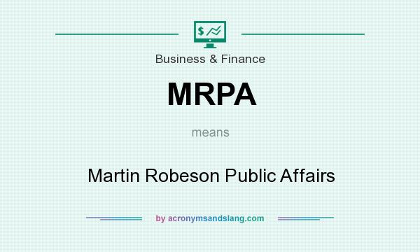 What does MRPA mean? It stands for Martin Robeson Public Affairs