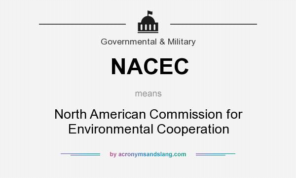 What does NACEC mean? It stands for North American Commission for Environmental Cooperation