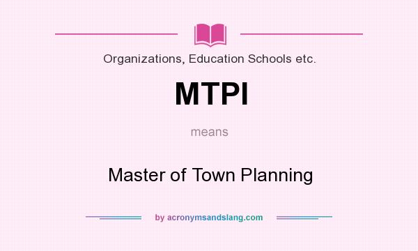 What does MTPI mean? It stands for Master of Town Planning