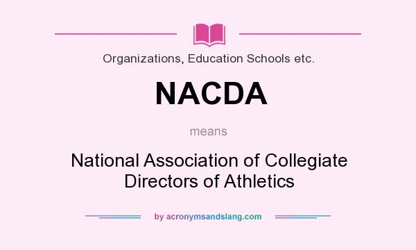 What does NACDA mean? It stands for National Association of Collegiate Directors of Athletics