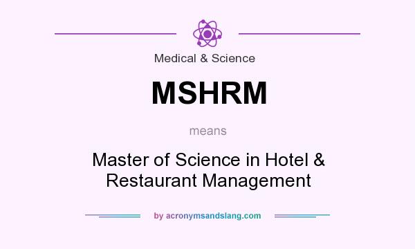 What does MSHRM mean? It stands for Master of Science in Hotel & Restaurant Management