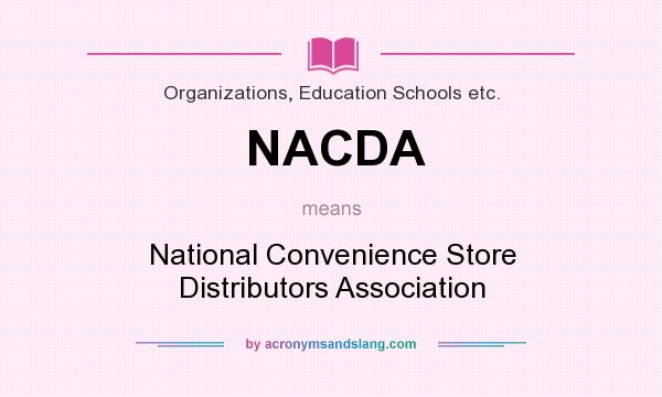 What does NACDA mean? It stands for National Convenience Store Distributors Association