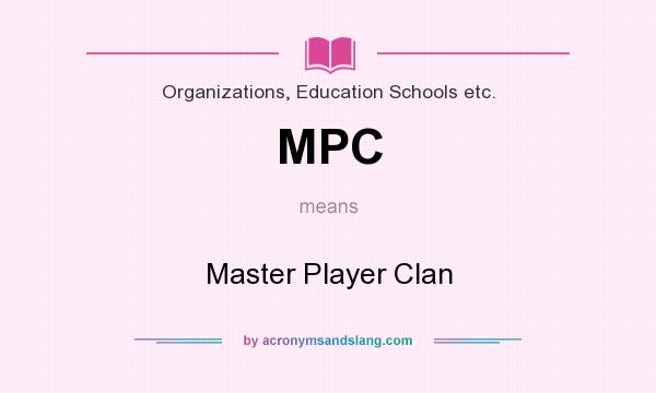 What does MPC mean? It stands for Master Player Clan