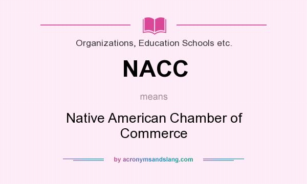 What does NACC mean? It stands for Native American Chamber of Commerce