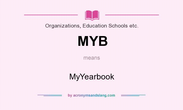 What does MYB mean? It stands for MyYearbook