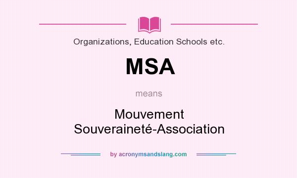 What does MSA mean? It stands for Mouvement Souveraineté-Association